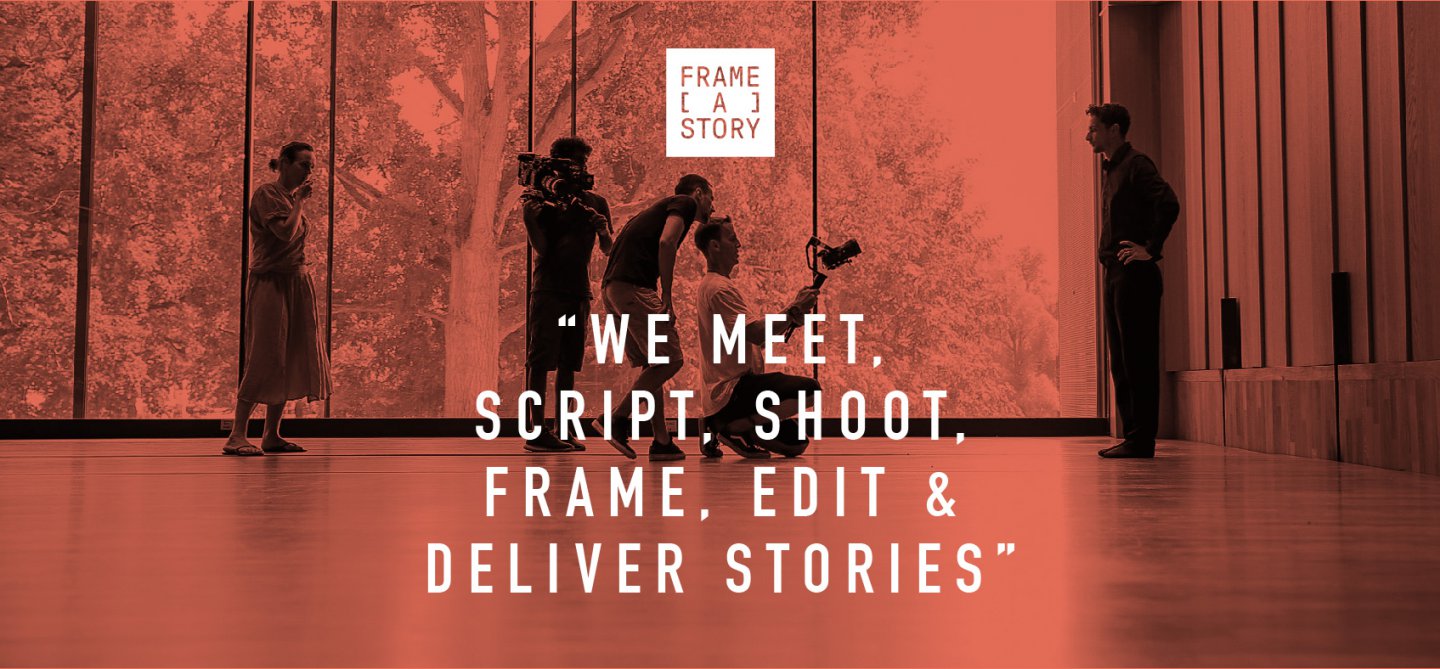 “WE MEET, SCRIPT, SHOOT, FRAME, EDIT &  DELIVER STORIES”